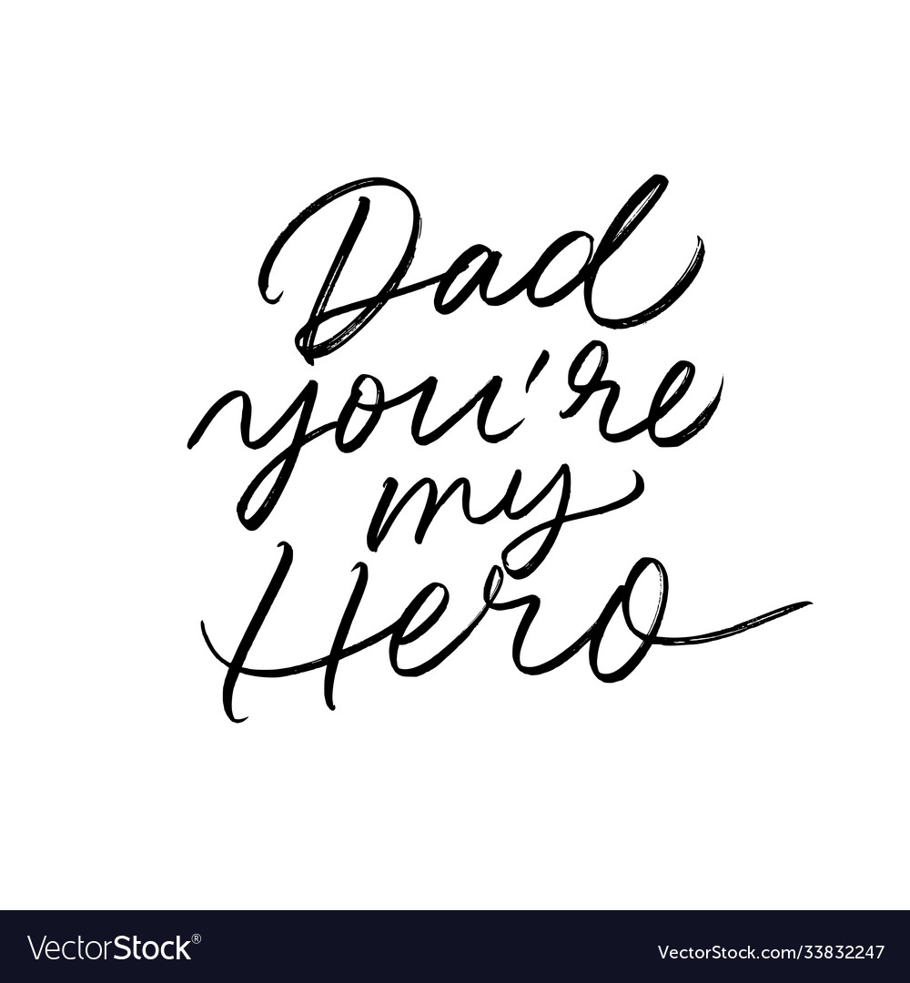 Dad you are my hero calligraphy greeting card vector image Dad you are my hero calligraphy greeting card