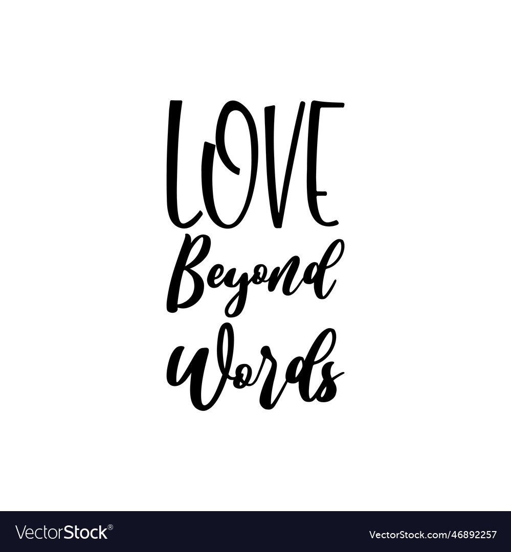 Love beyond words black lettering quote Royalty Free Vector