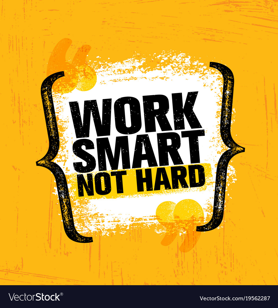 Work smart not hard inspiring creative motivation Vector Image