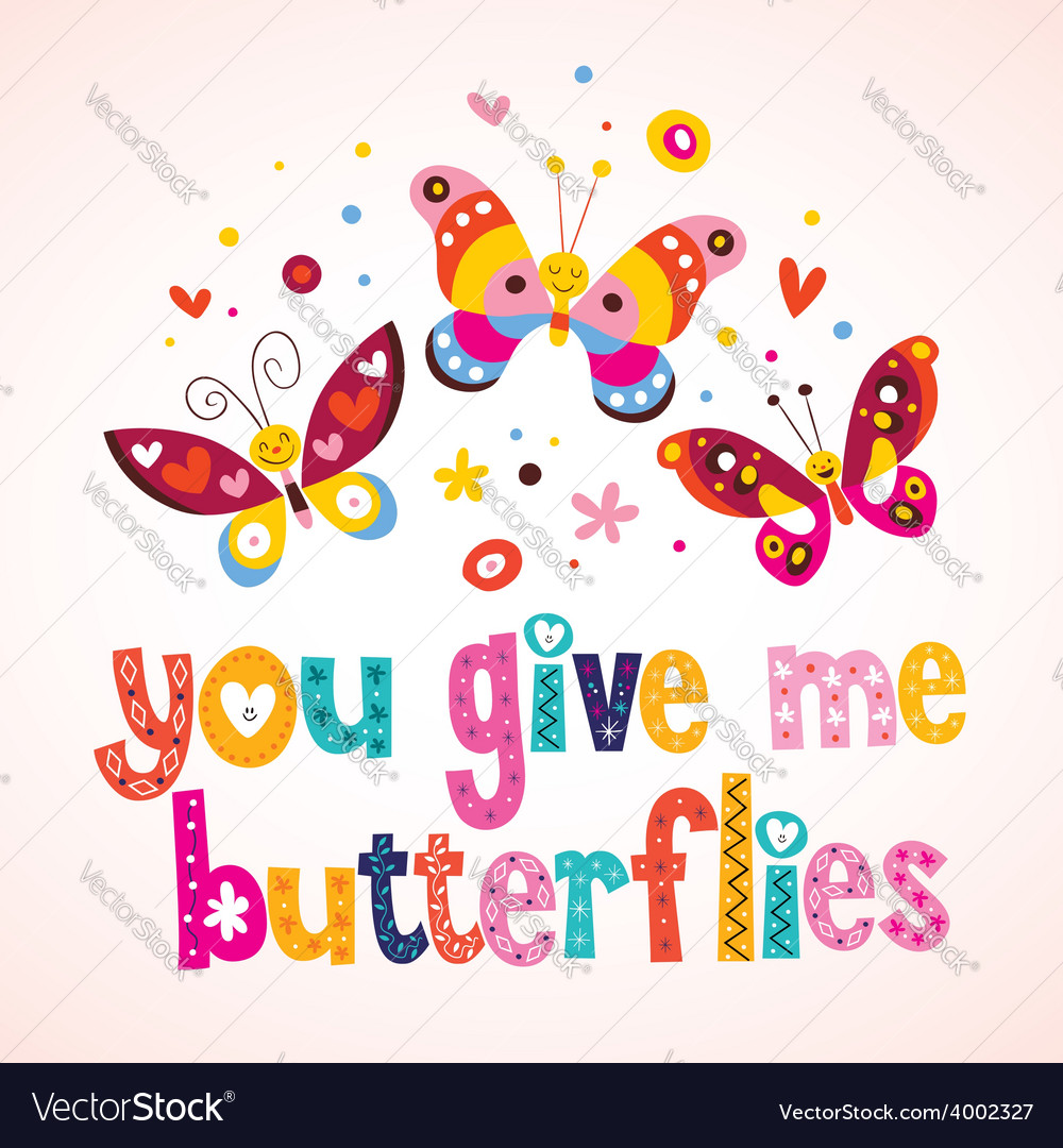 You give me butterflies 4