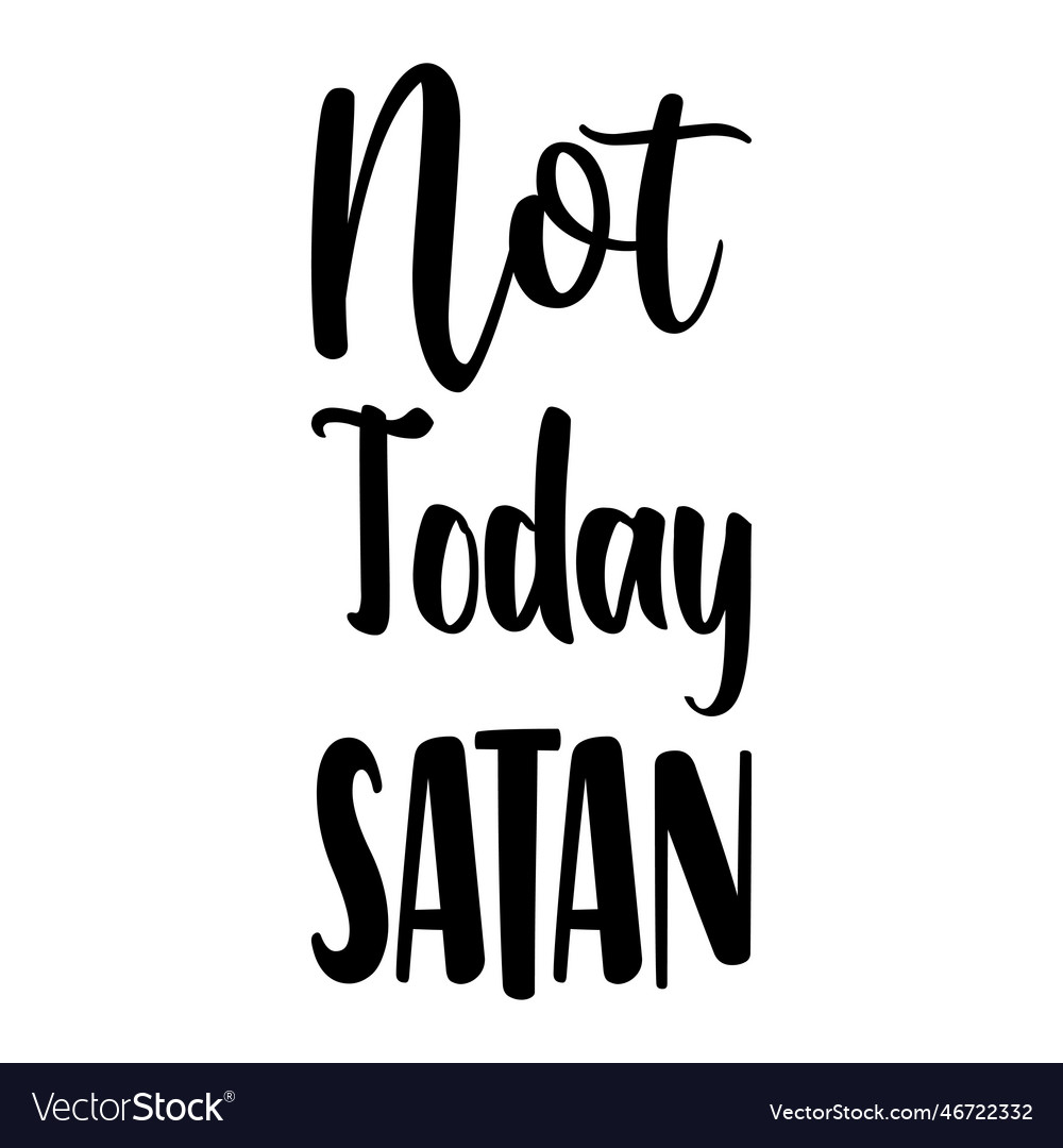 Not today satan letter quote Royalty Free Vector Image