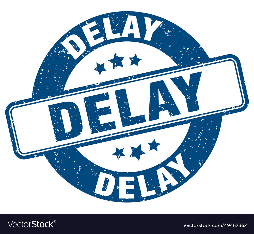 Delay stamp label round grunge sign Royalty Free Vector