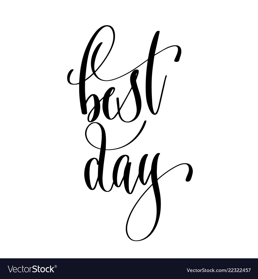 Best day - hand lettering inscription text Vector Image