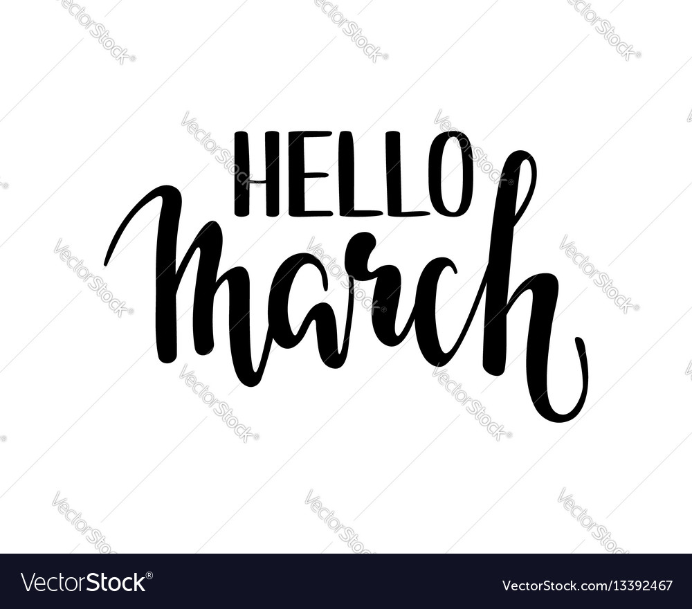 Hello march hand drawn calligraphy and brush pen Vector Image