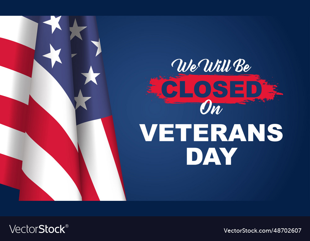 Veterans day we will be closed Royalty Free Vector Image