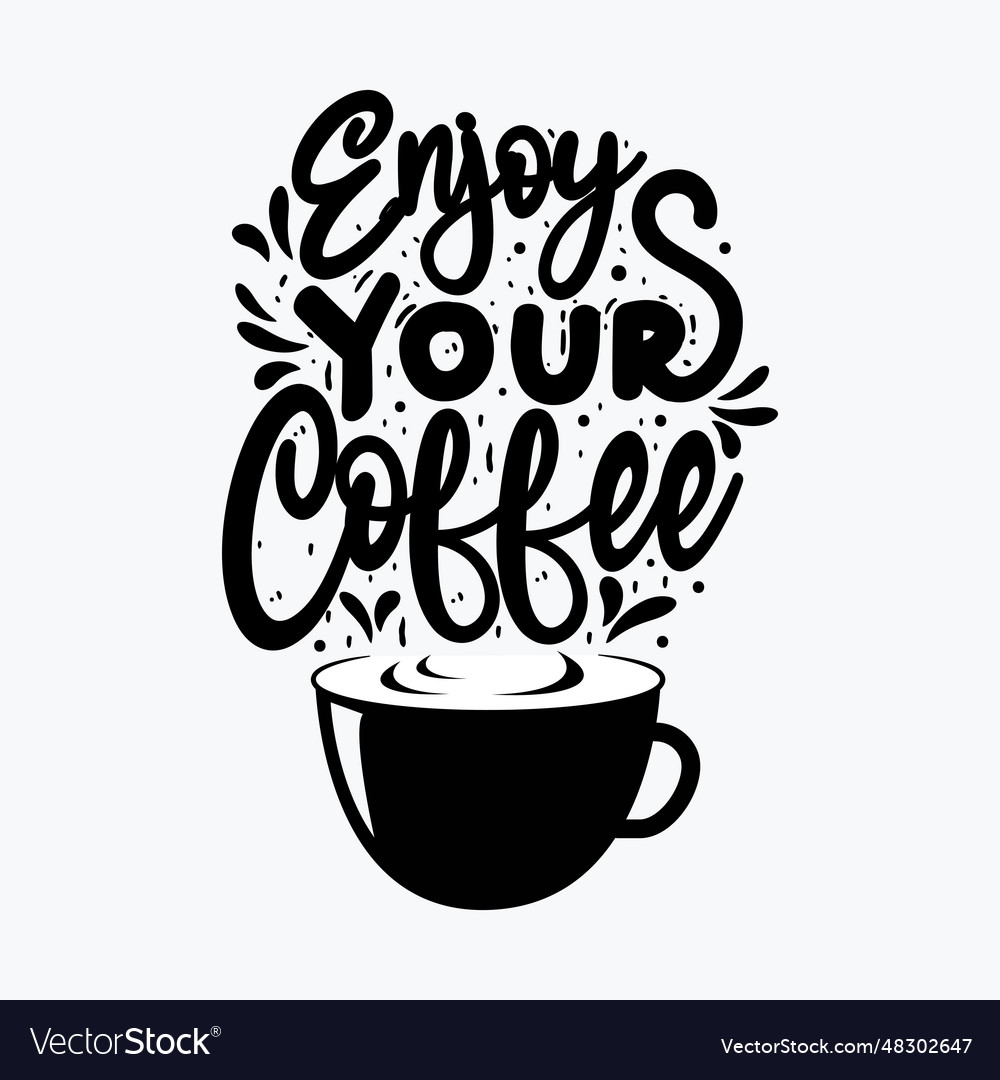 Enjoy your coffee Royalty Free Vector Image - VectorStock