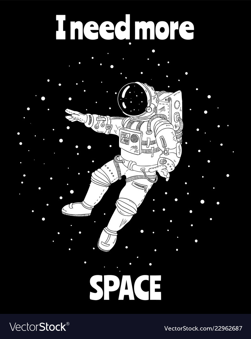 i-need-more-space-with-astronaut-in-outer-space-vector-image