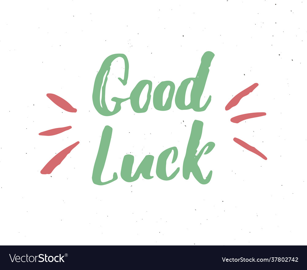 Good luck lettering handwritten sign hand drawn Vector Image