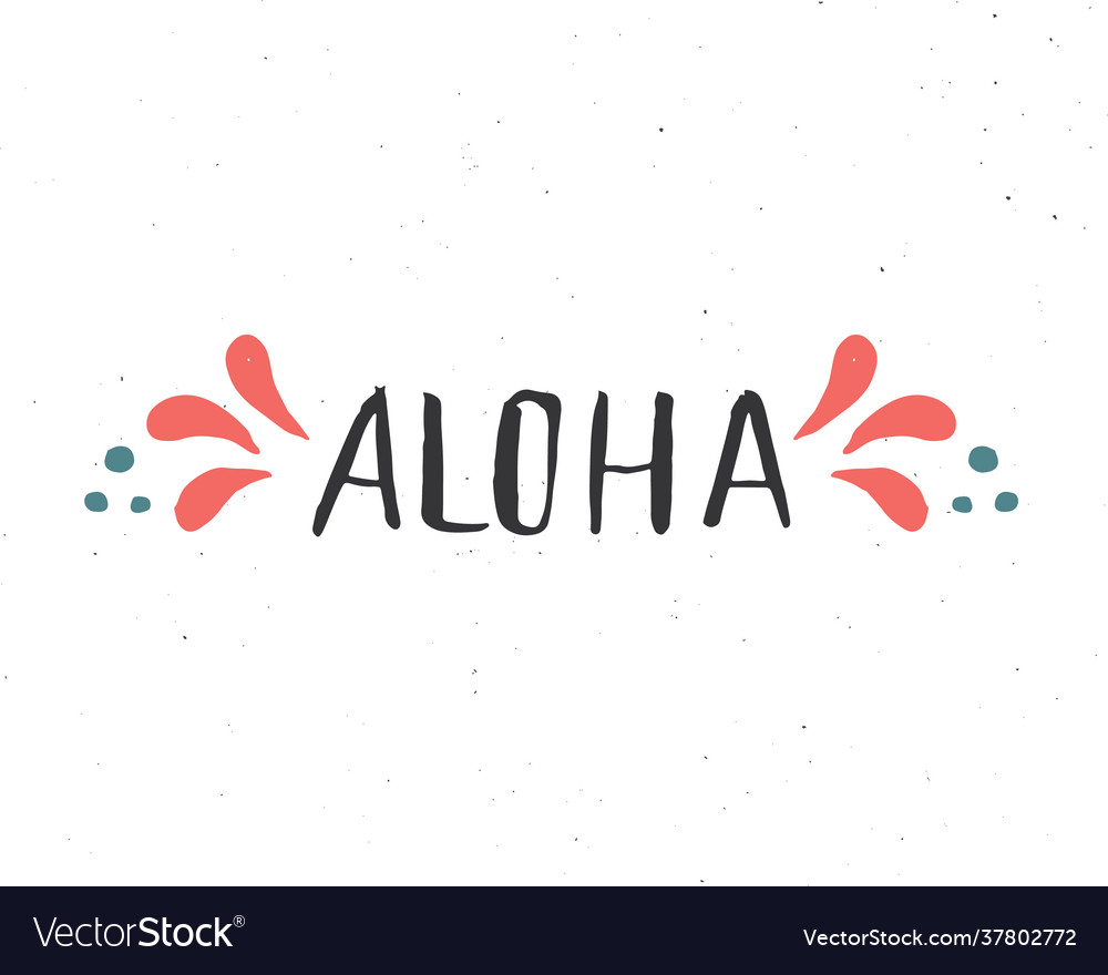 Aloha Lettering Handwritten Sign Hand Drawn Vector Image