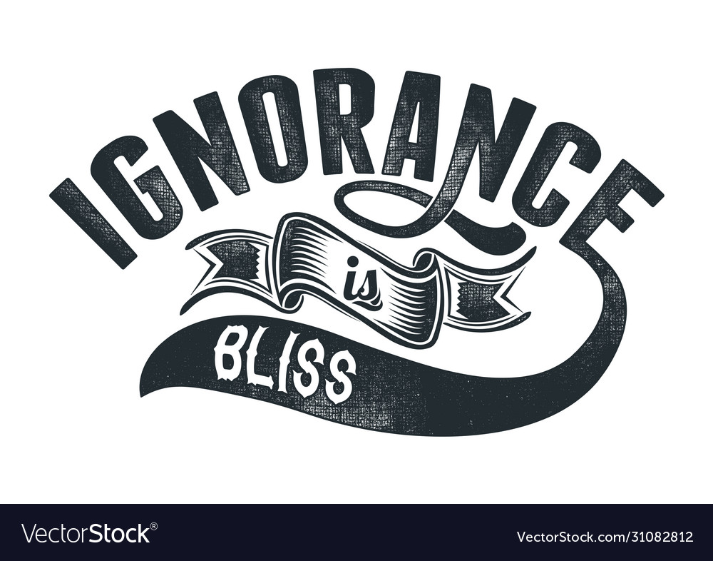 ignorance-is-bliss-royalty-free-vector-image-vectorstock