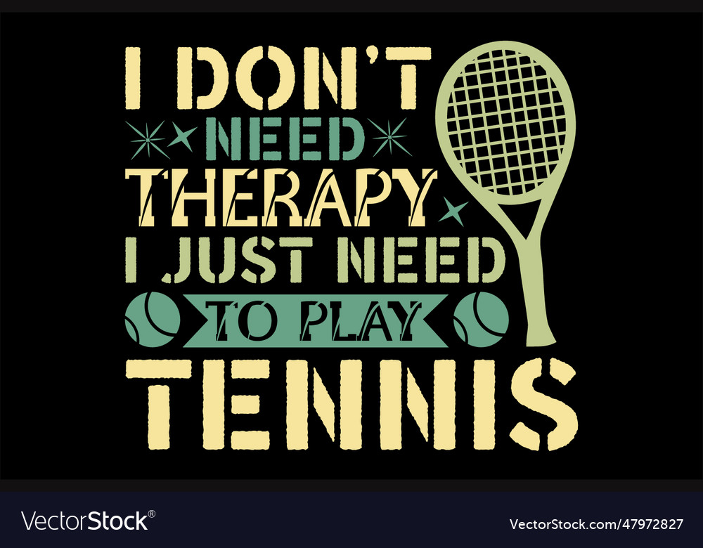 Ich brauche keine Therapie nur Tennis spielen