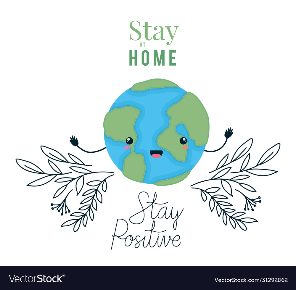 Kawaii world cartoon and stay at home and positive