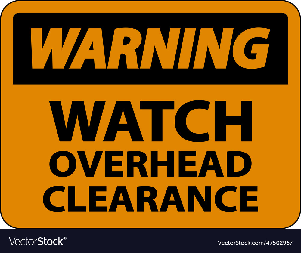 Warning watch overhead clearance sign on white Vector Image