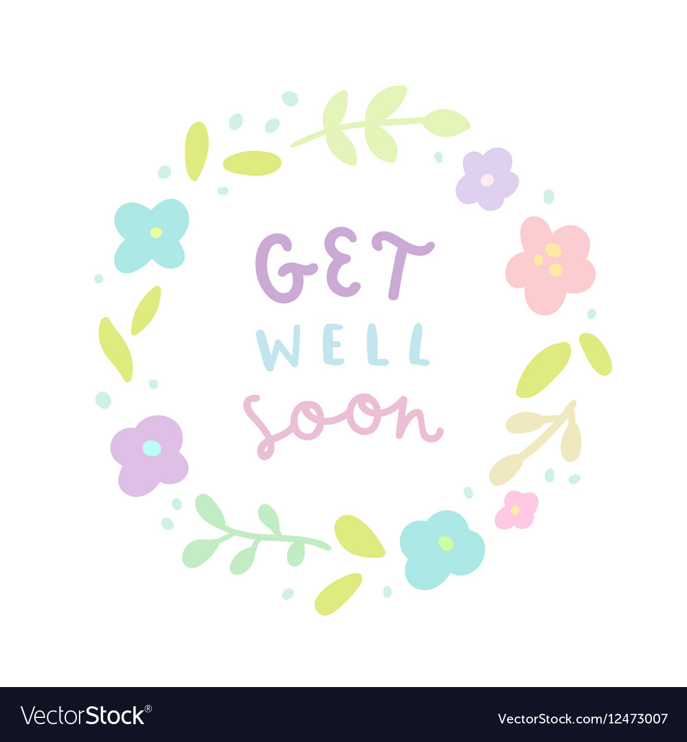 Get well soon floral laurel and hand drawn text Vector Image