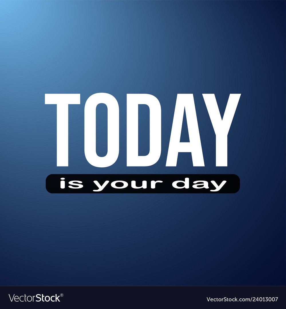 Today is your day life quote with modern Vector Image