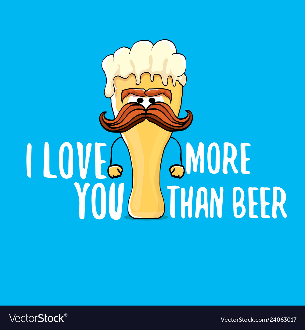 I love you more than beer valentines day