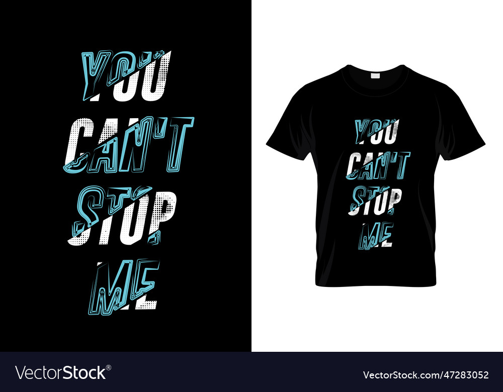 You cant stop me typography t shirt design Vector Image