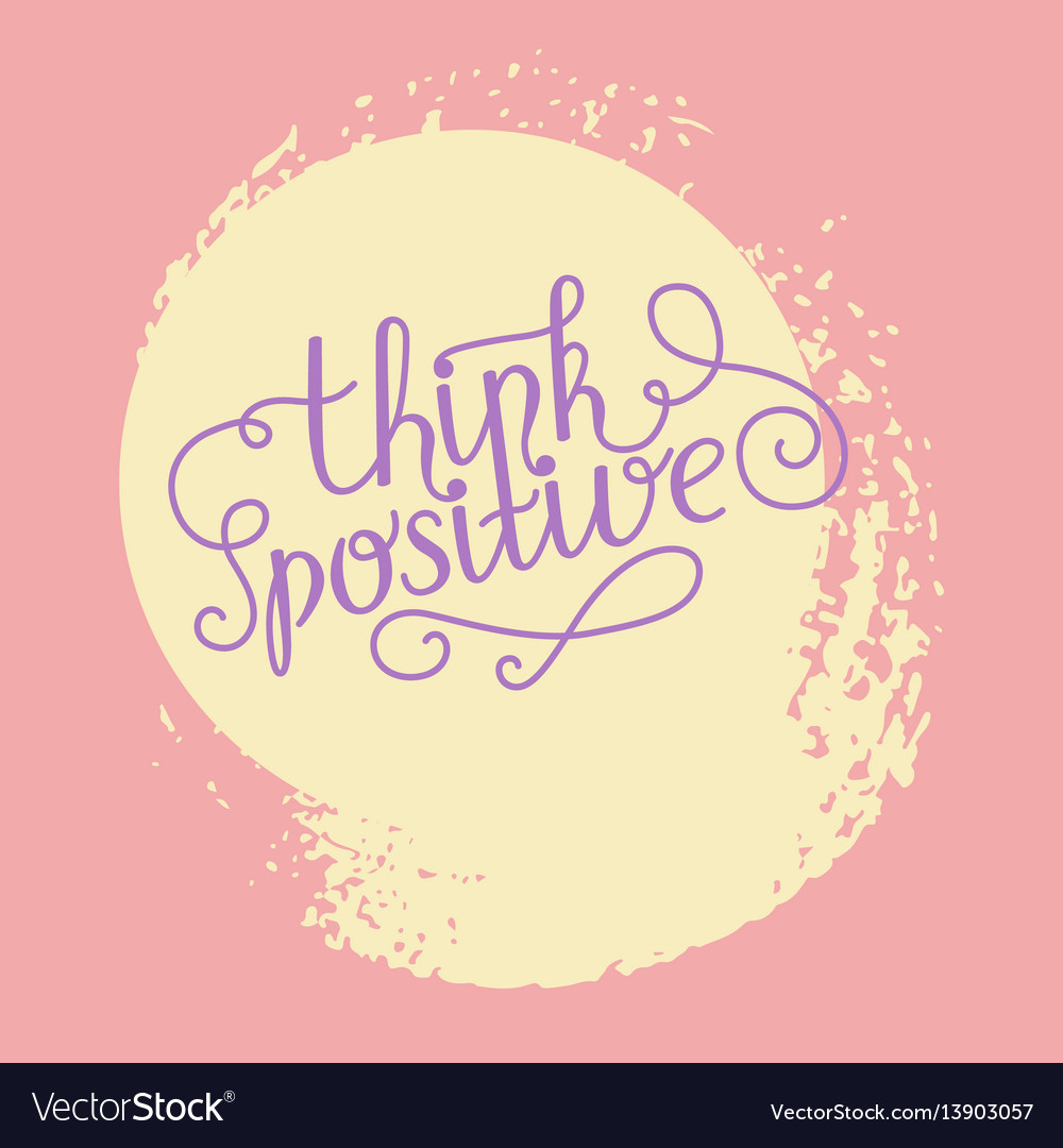 Hand lettering think positive on grunge brush