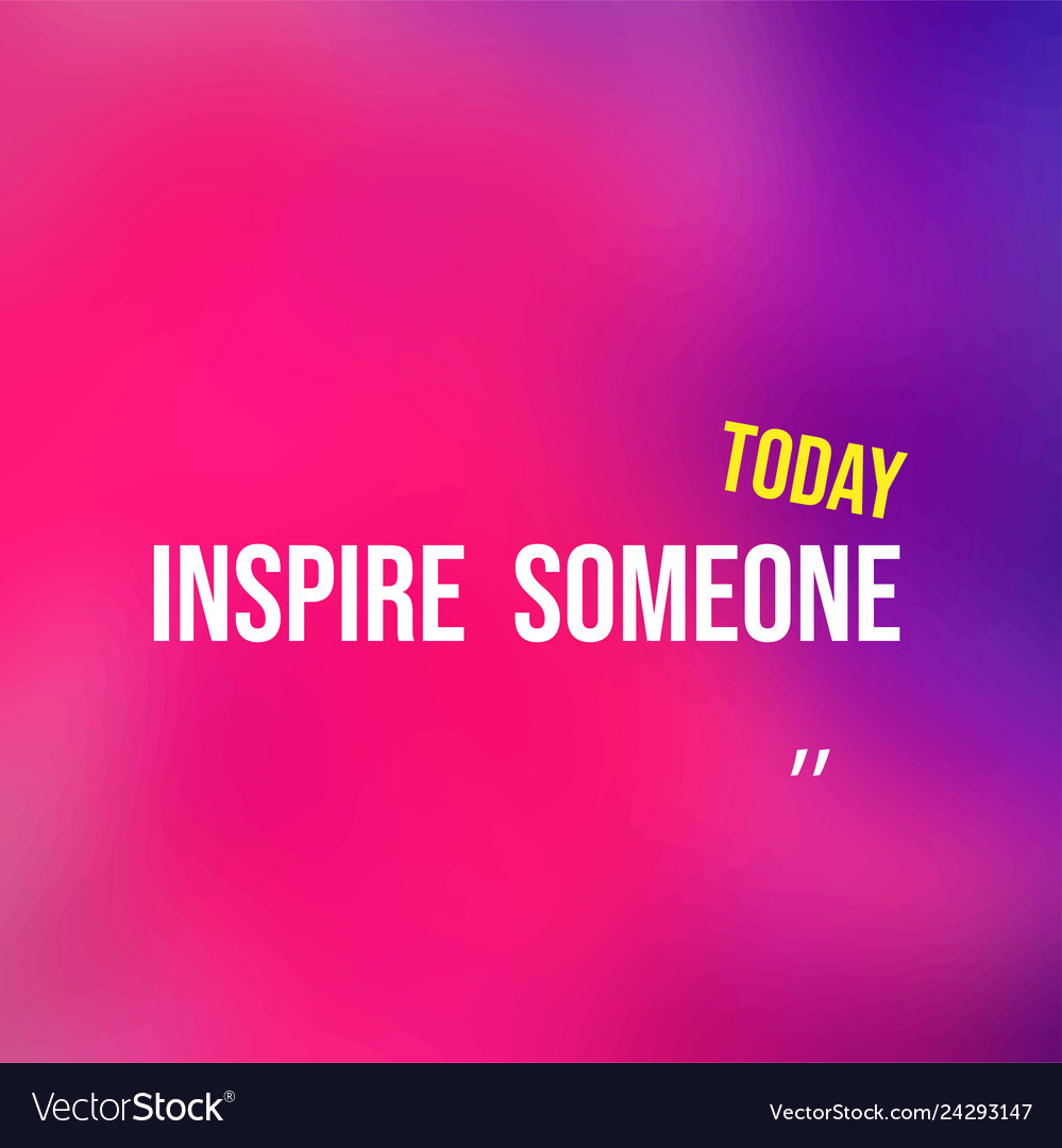 Inspire someone today successful quote Royalty Free Vector