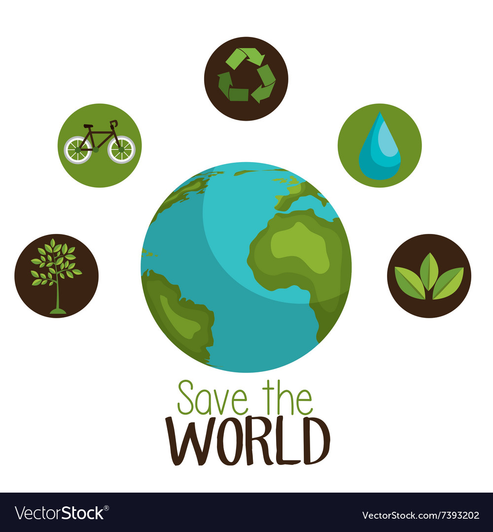 Save the world and ecology