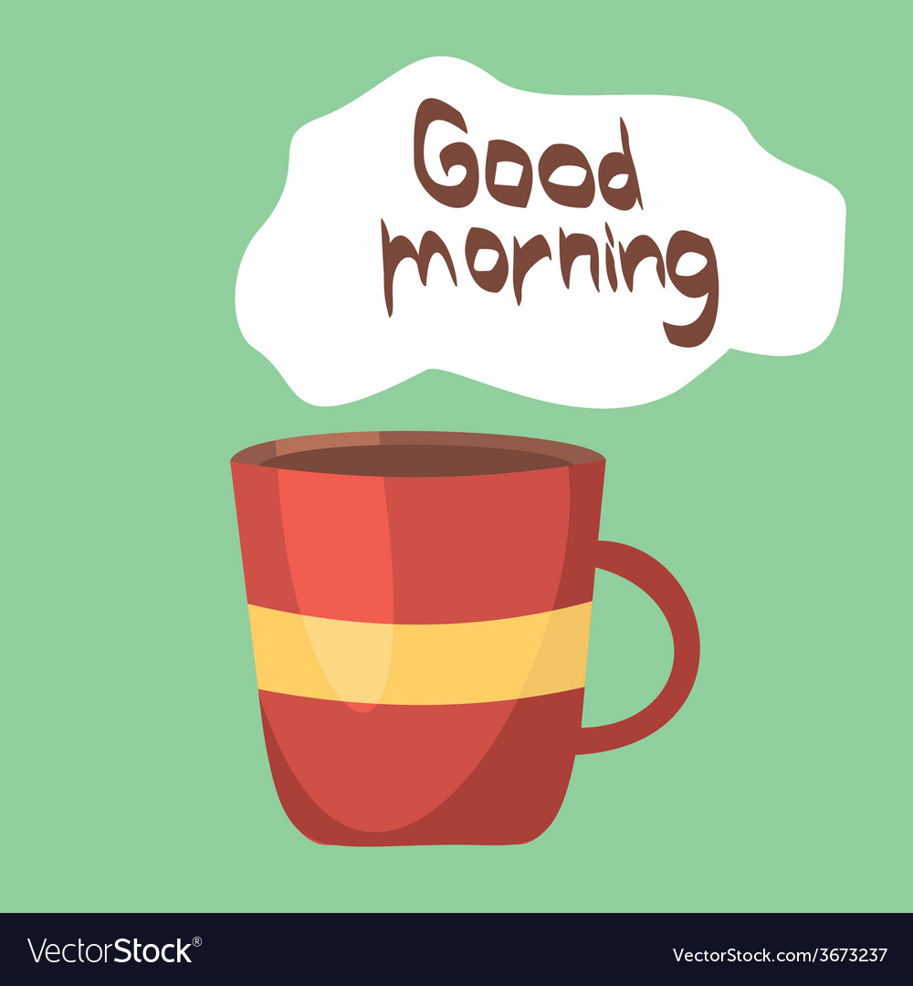 Cup of coffee good morning concept background Vector Image