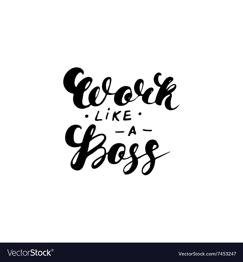 Download Work like a boss- hand drawn inspiration quote Vector Image