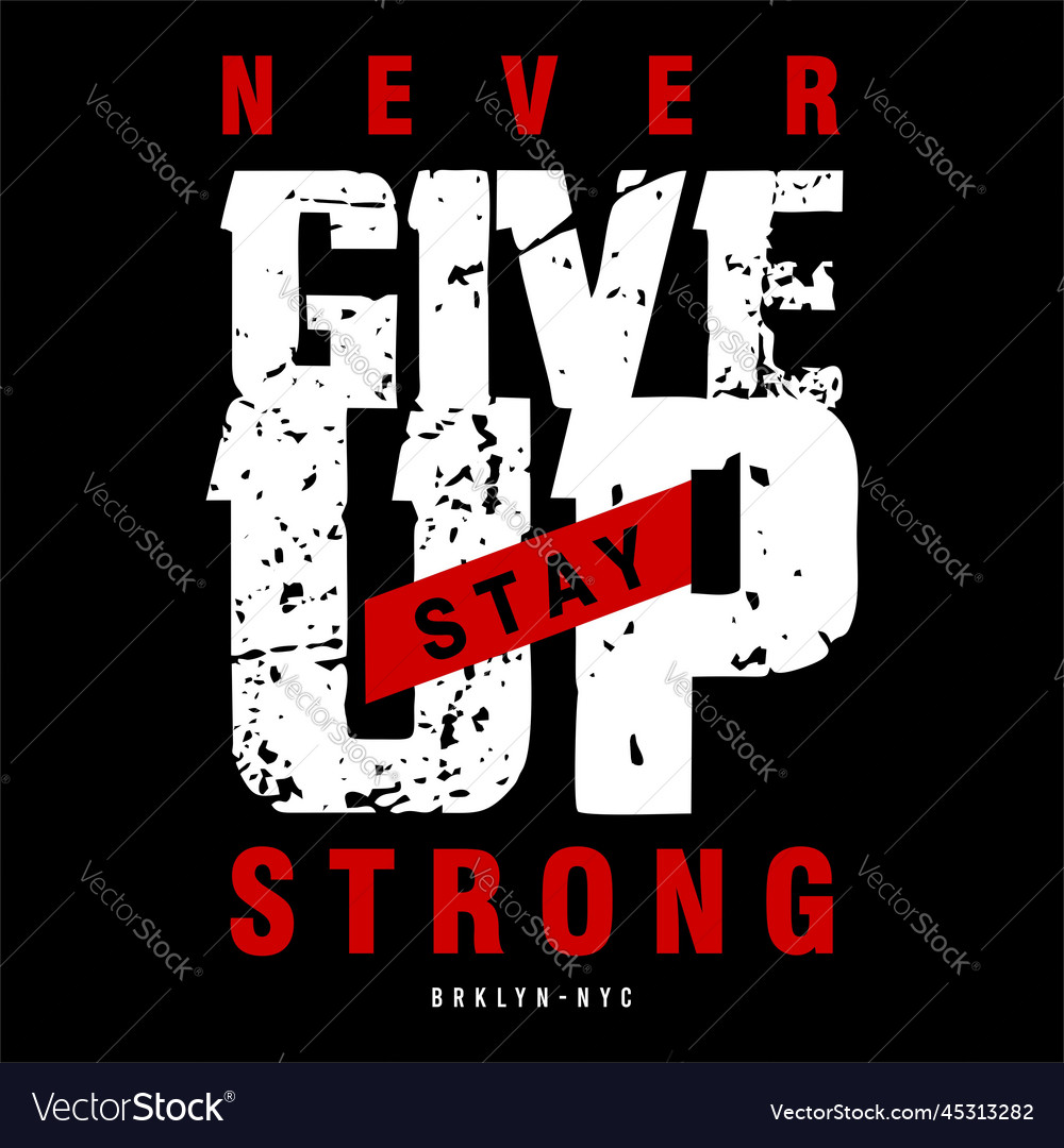 Never give up Royalty Free Vector Image - VectorStock