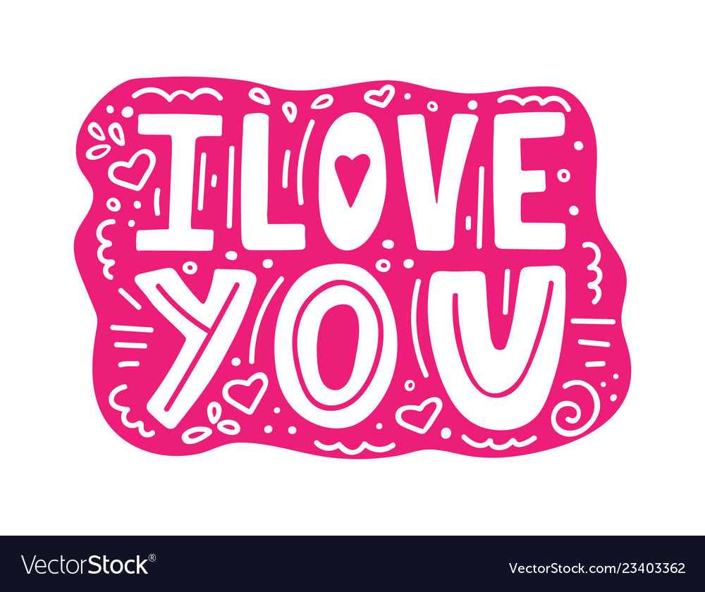I Love You Unique Hand Drawn Inspirational Quote Vector Image