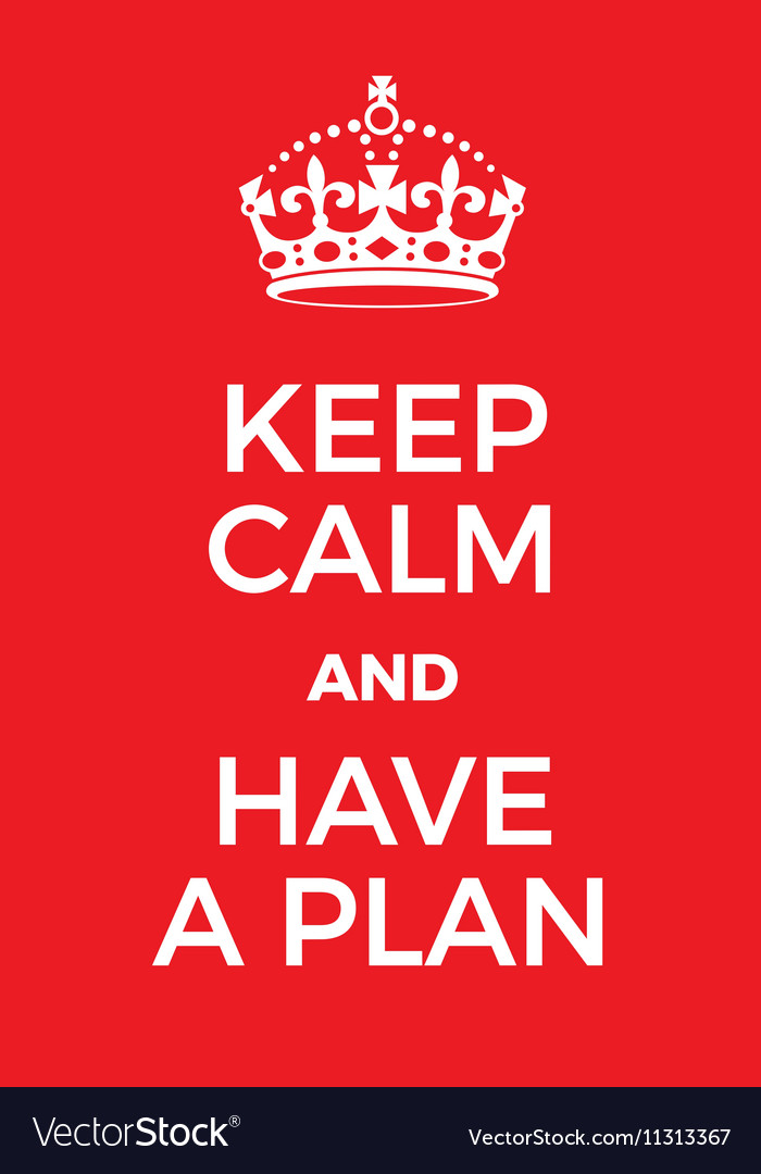 Keep Calm and Have a Plan poster Royalty Free Vector Image