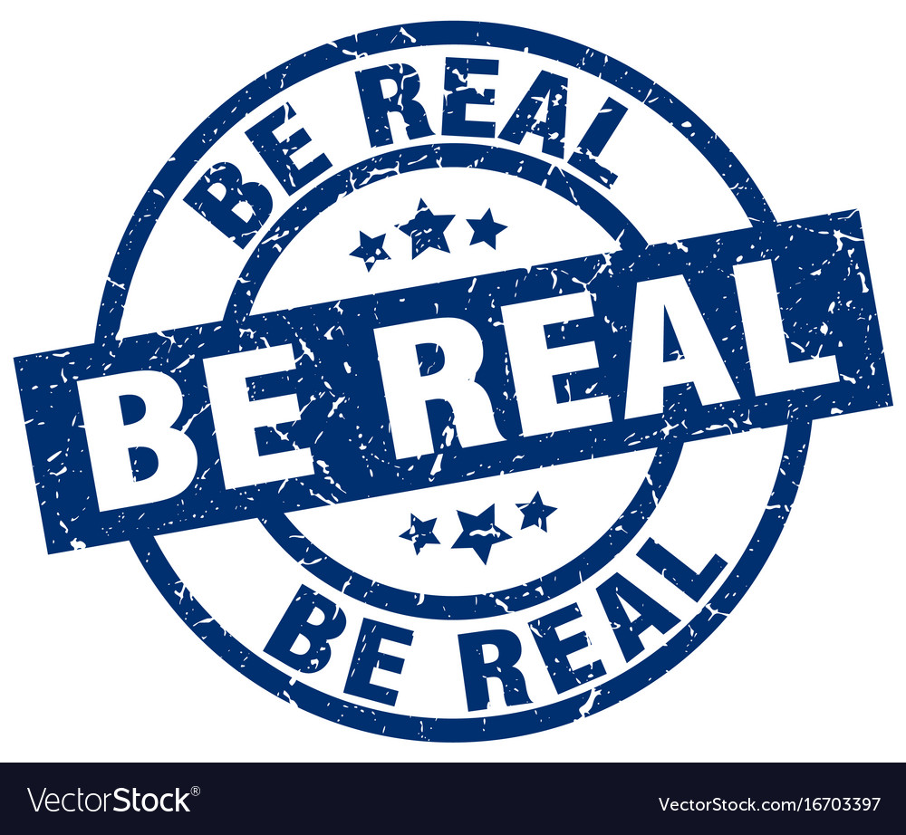 Be real blue round grunge stamp Royalty Free Vector Image