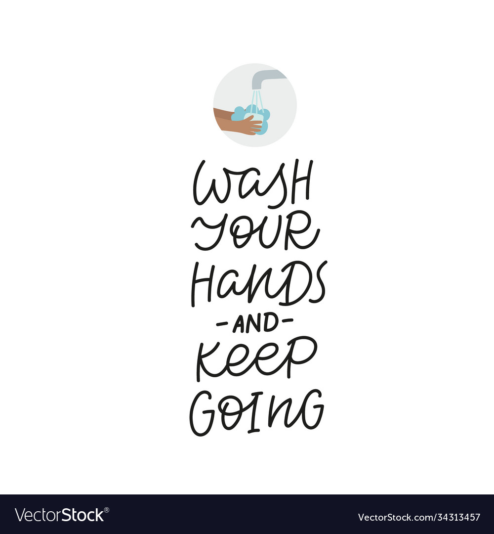 Wash your hands and keep going lettering quote