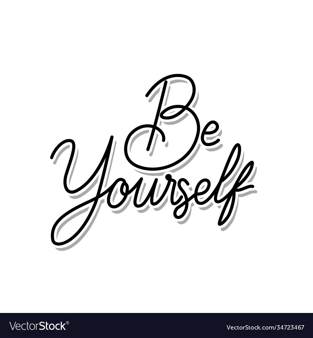 Be yourself lettering on white background Vector Image