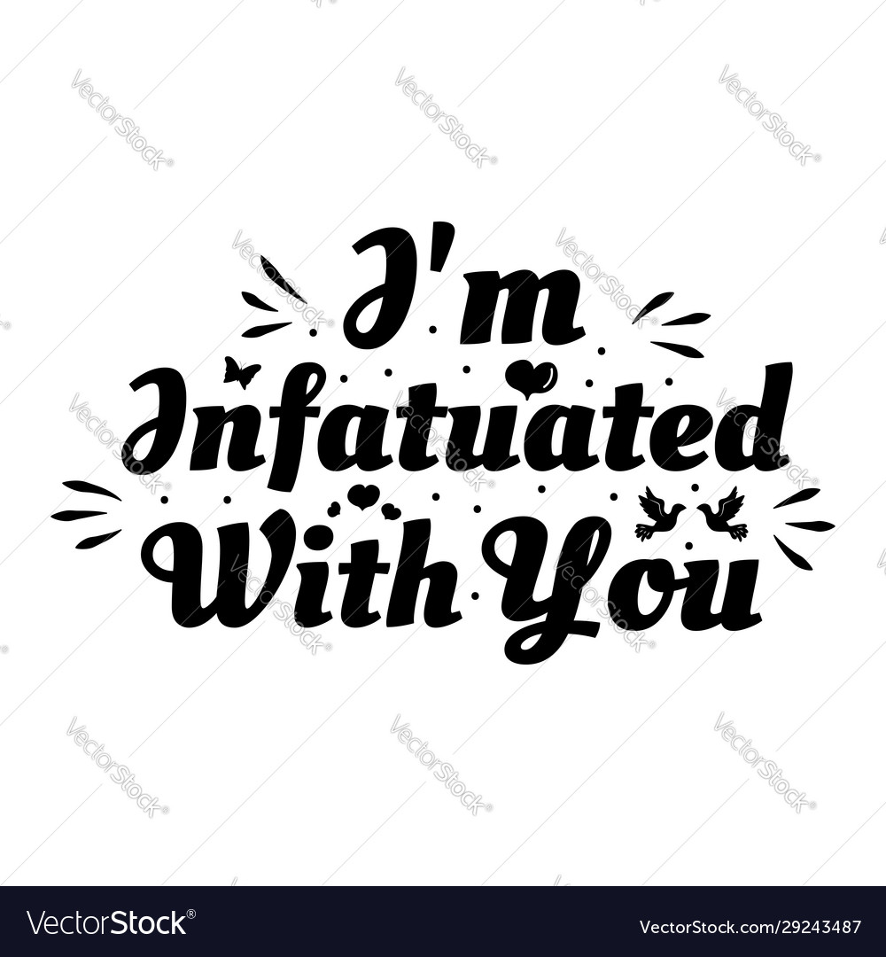 Love phrase im infatuated with you hand drawn Vector Image