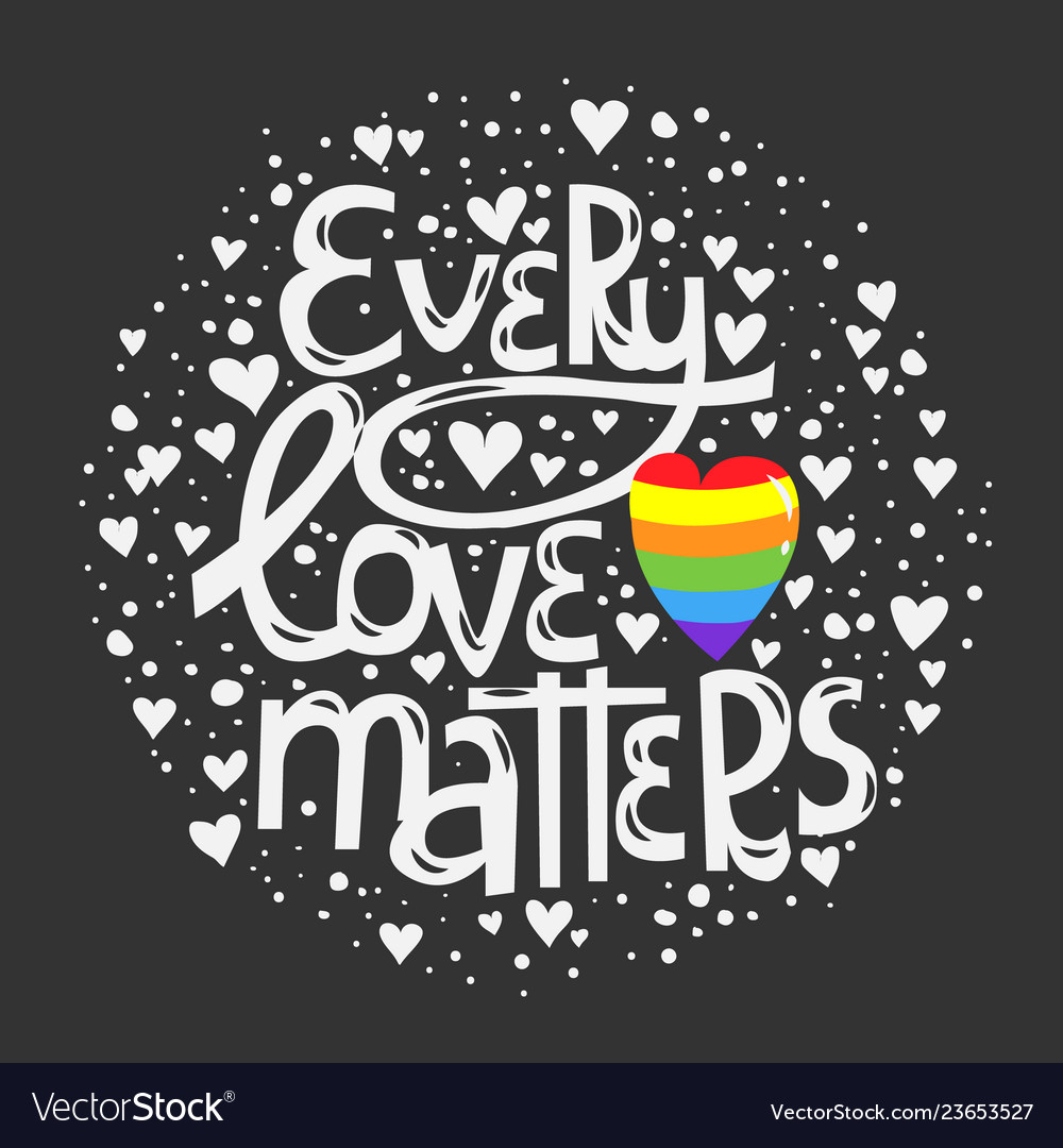 Drawn lettering phrase every love matters