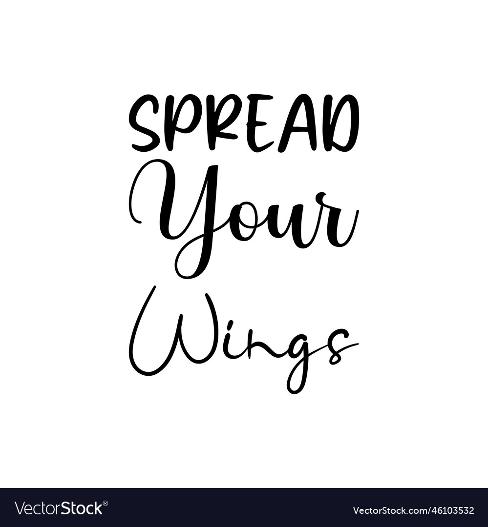 Spread your wings black letter quote Royalty Free Vector