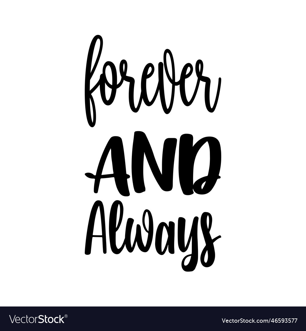 Forever and always quote letters Royalty Free Vector Image