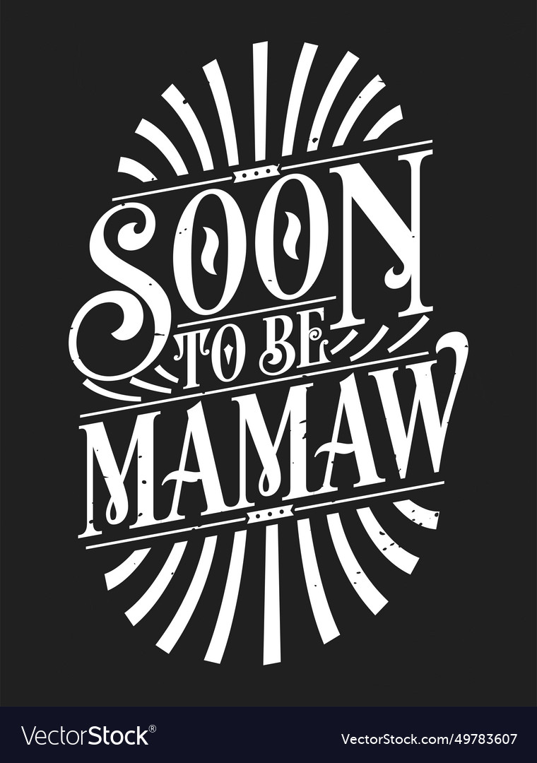 Soon To Be Mamaw First Time Grandmother T Vector Image