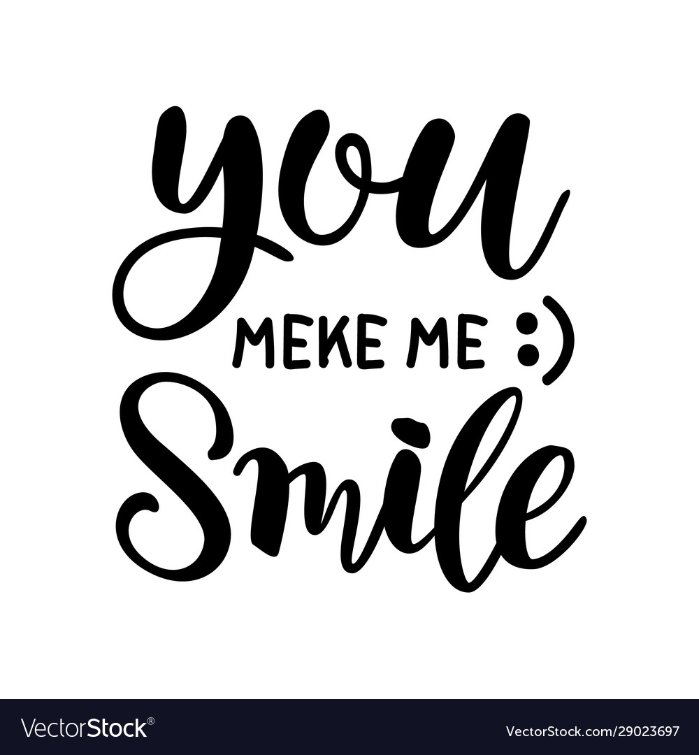 You make me smile hand drawn lettering Royalty Free Vector