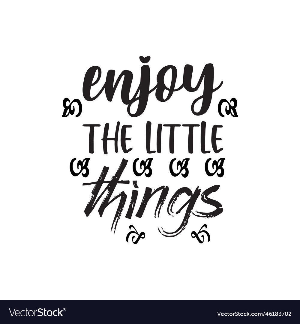 Enjoy the little things black letter quote Vector Image