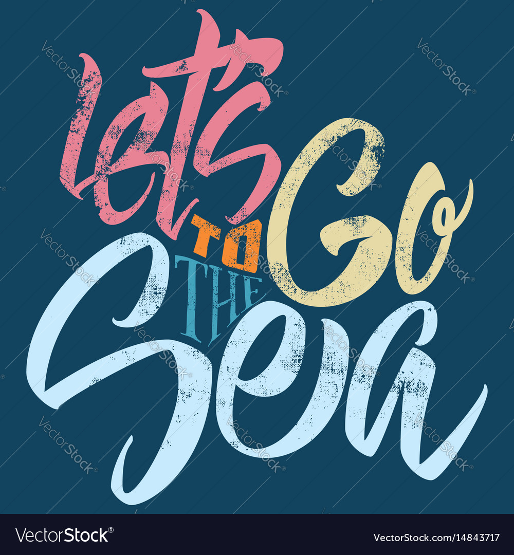 Lets go to the sea printed t-shirt Royalty Free Vector Image