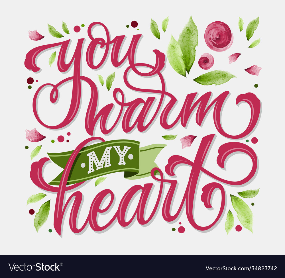 You warm my heart hand drawn lettering happy Vector Image