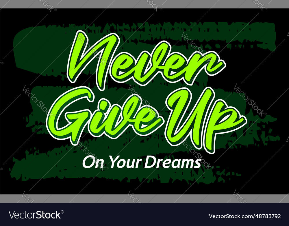 Never give up Royalty Free Vector Image - VectorStock