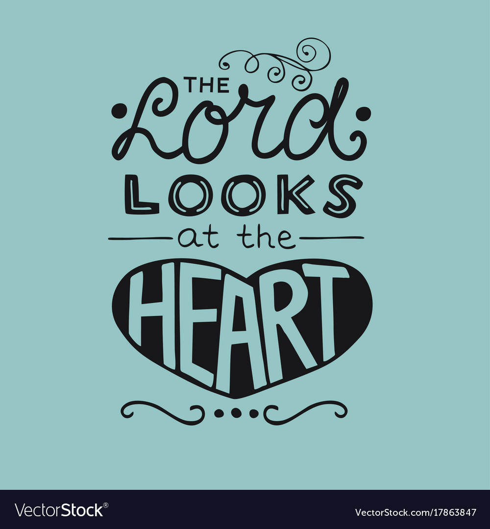 Hand Lettering The Lord Looks At The Heart Vector Image