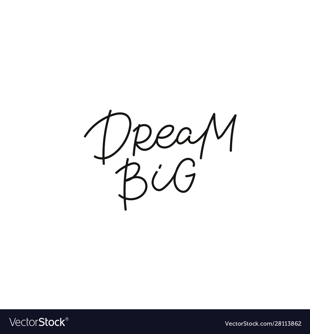 Dream big calligraphy quote lettering Royalty Free Vector