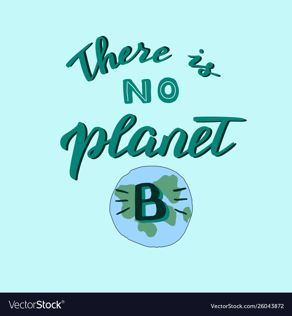 Hand drawn there is no planet b quote Royalty Free Vector