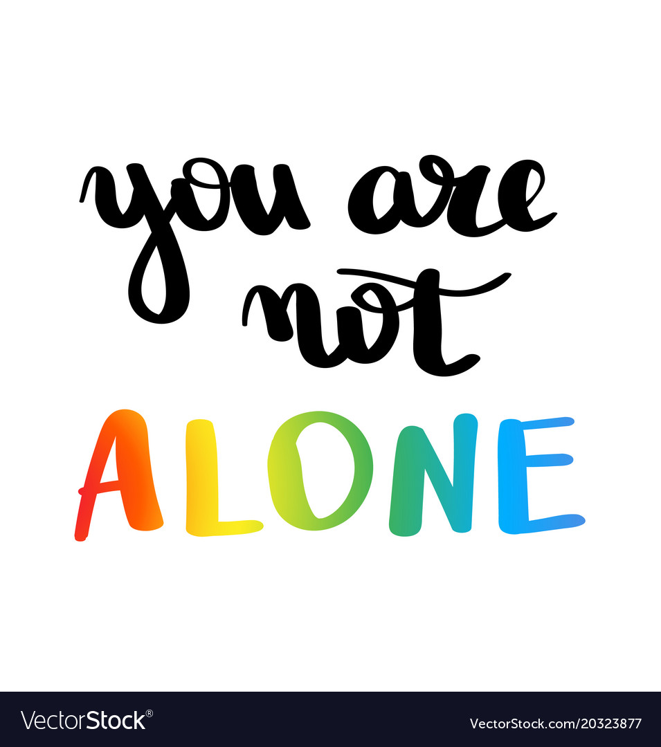 You Are Not Alone Gay Pride Slogan With Hand Vector Image