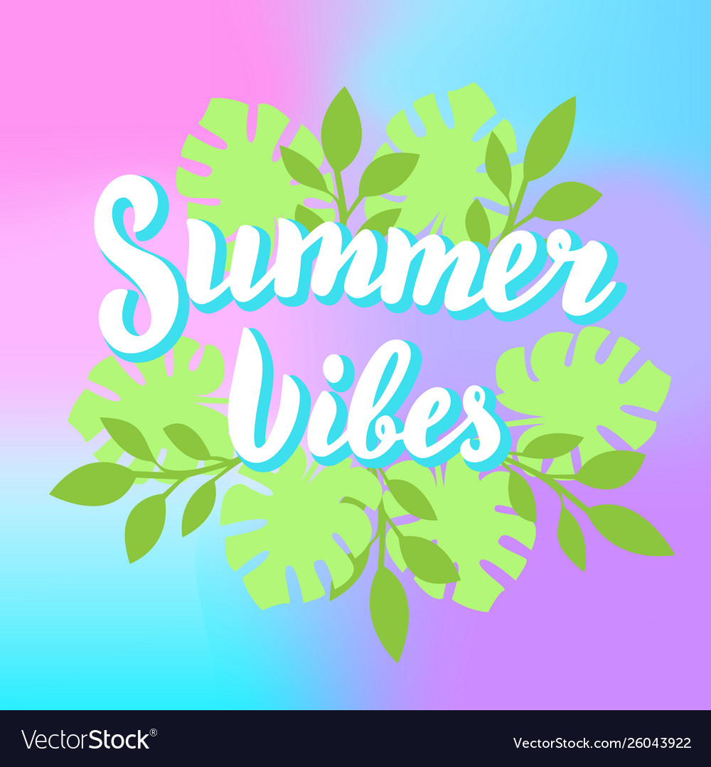 Summer vibes lettering with tropical leaves