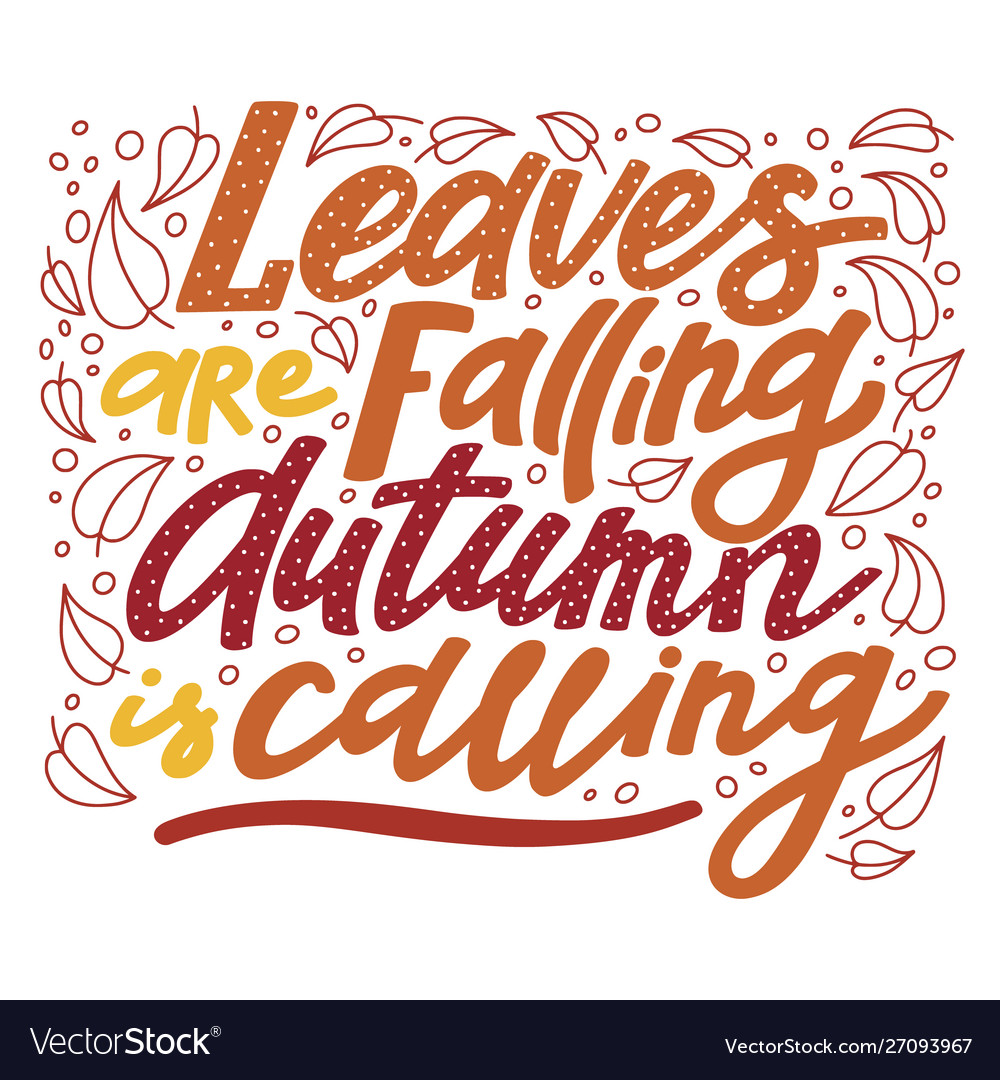 Leaves are falling autumn is calling lettering Vector Image