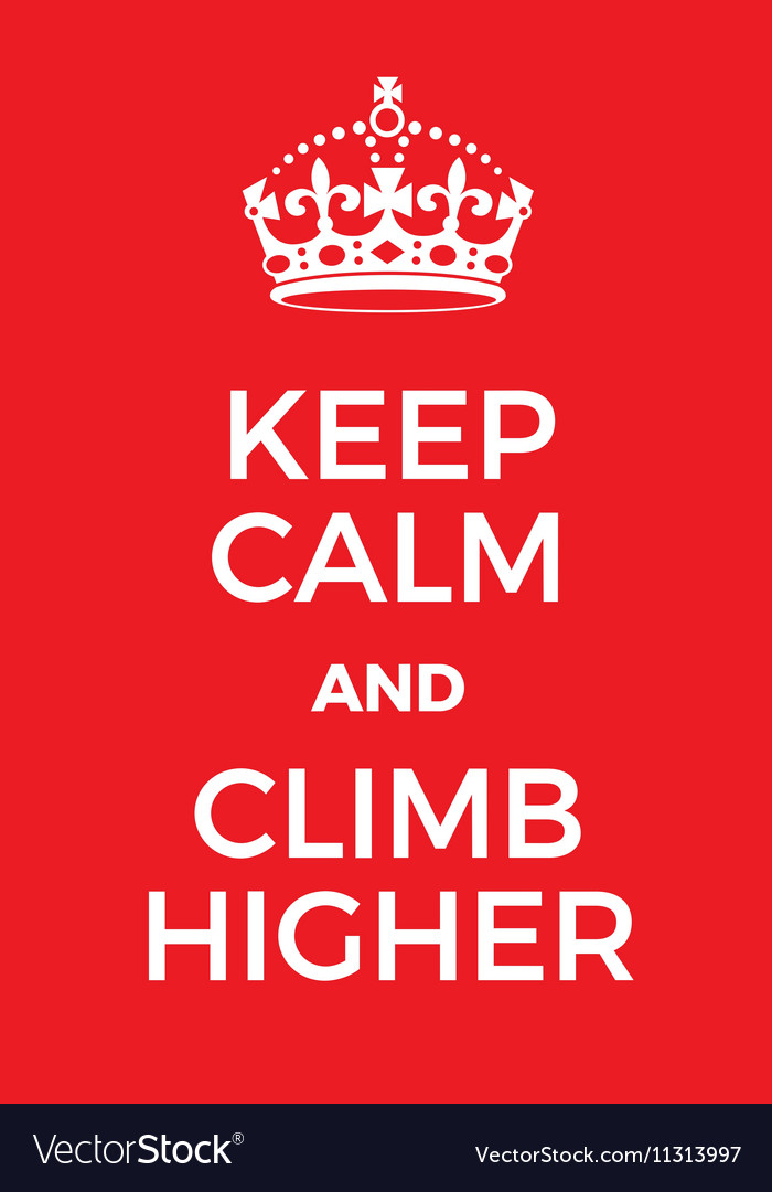 Keep calm and climb higher poster