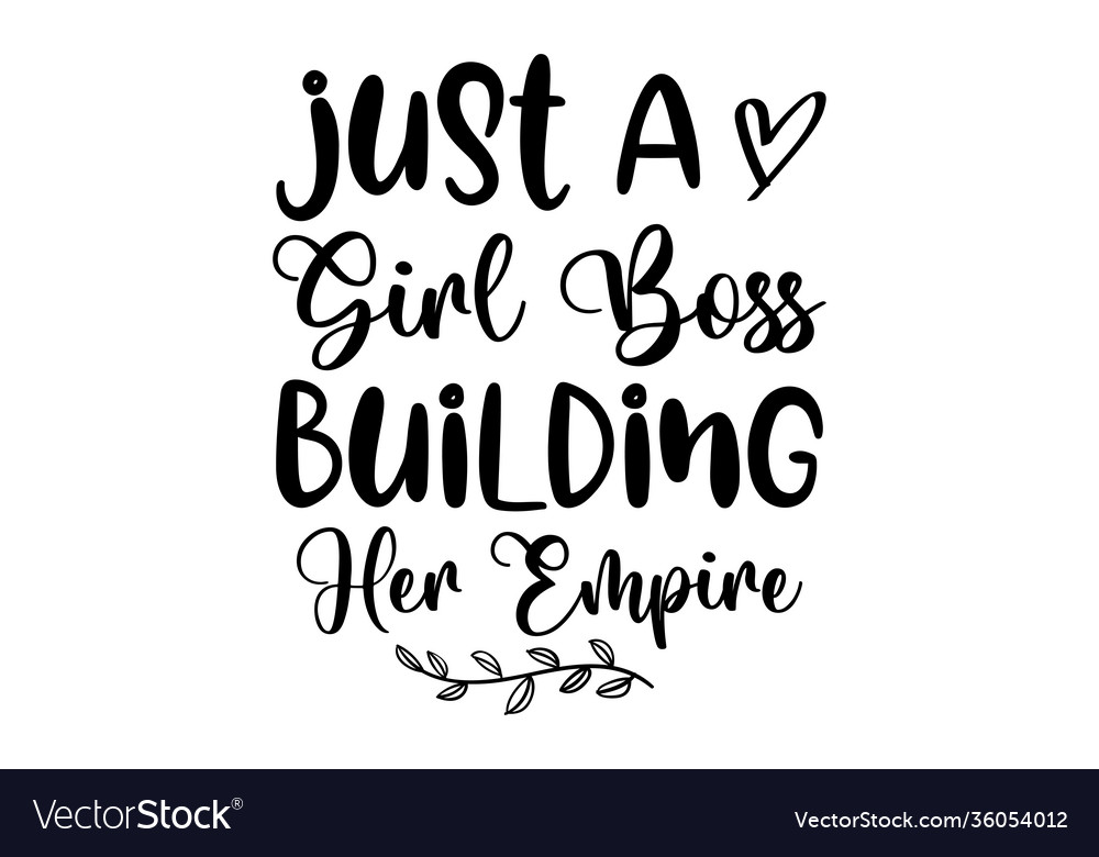 Just a girl boss building her empire lettering Vector Image